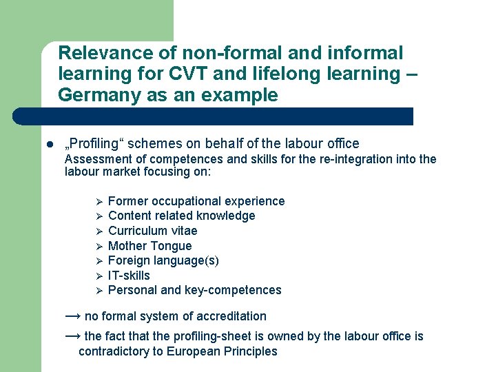 Relevance of non-formal and informal learning for CVT and lifelong learning – Germany as Relevance of non-formal and informal learning for CVT and lifelong learning – Germany as
