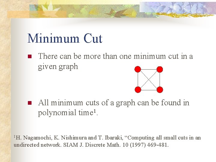 Minimum Cut 1 H. n There can be more than one minimum cut in