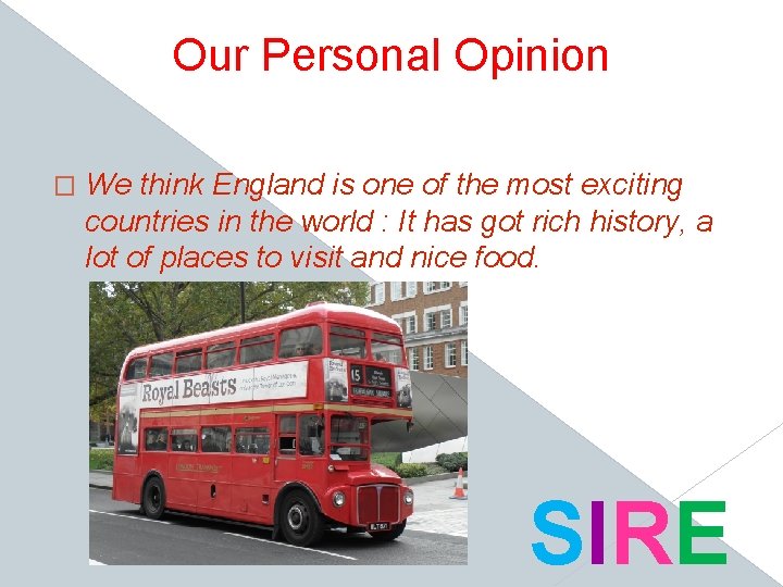 Our Personal Opinion � We think England is one of the most exciting countries