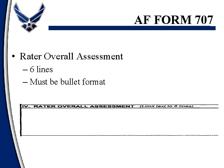 AF FORM 707 • Rater Overall Assessment – 6 lines – Must be bullet