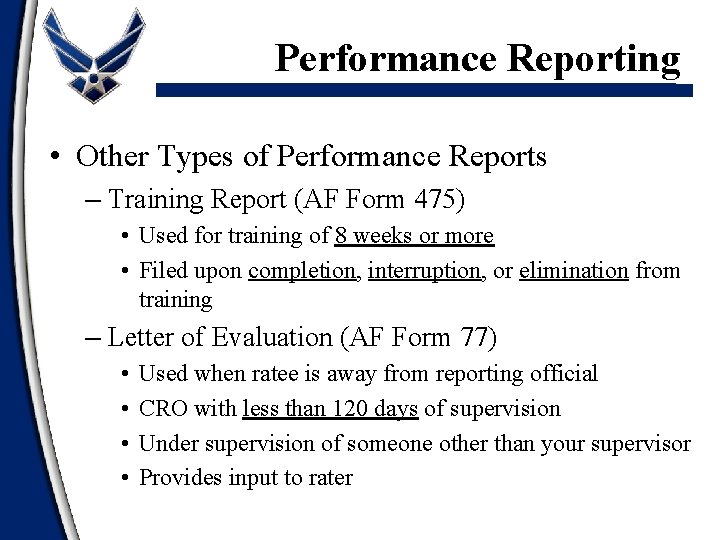 Performance Reporting • Other Types of Performance Reports – Training Report (AF Form 475)