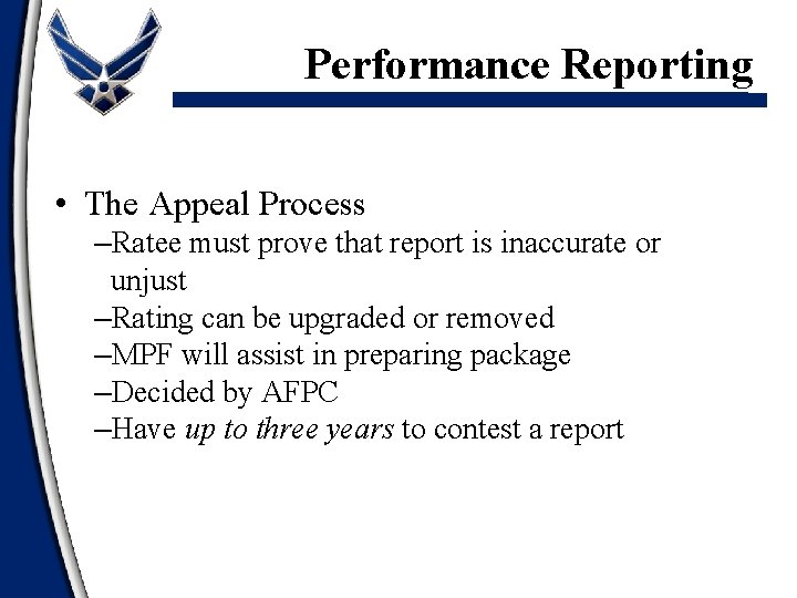 Performance Reporting • The Appeal Process –Ratee must prove that report is inaccurate or