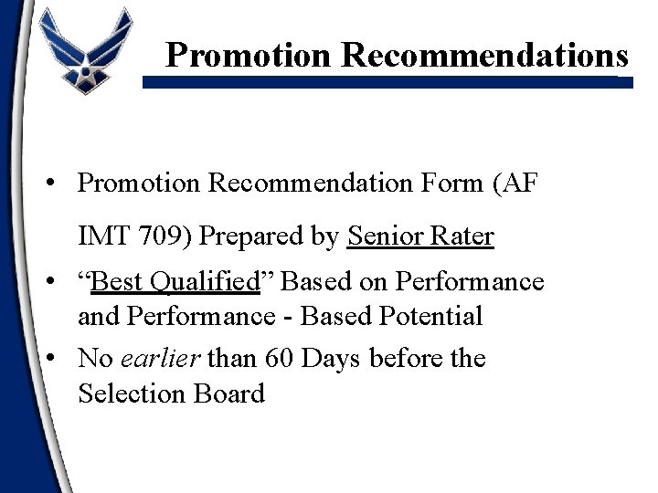 Promotion Recommendations • Promotion Recommendation Form (AF IMT 709) Prepared by Senior Rater •