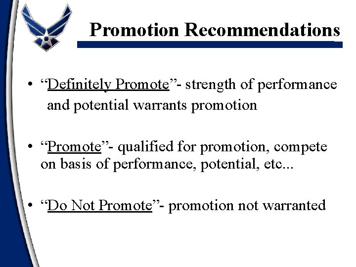 Promotion Recommendations • “Definitely Promote”- strength of performance and potential warrants promotion • “Promote”-