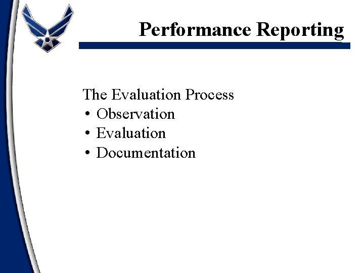 Performance Reporting The Evaluation Process • Observation • Evaluation • Documentation 