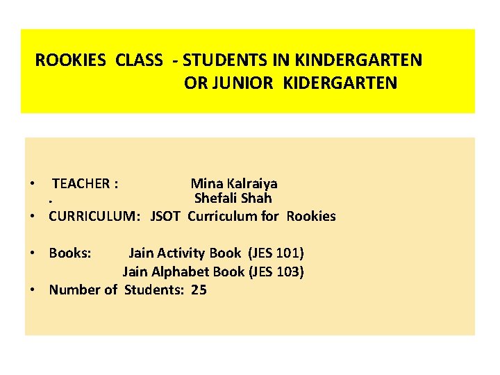  ROOKIES CLASS - STUDENTS IN KINDERGARTEN OR JUNIOR KIDERGARTEN • TEACHER : Mina