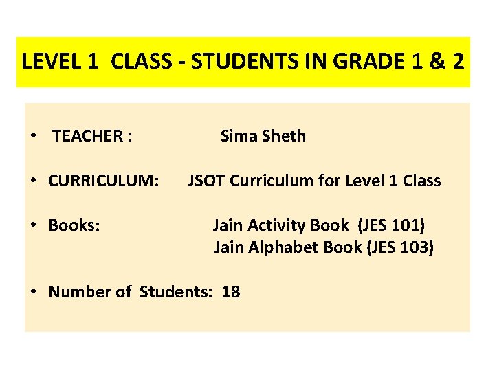 LEVEL 1 CLASS - STUDENTS IN GRADE 1 & 2 • TEACHER : Sima