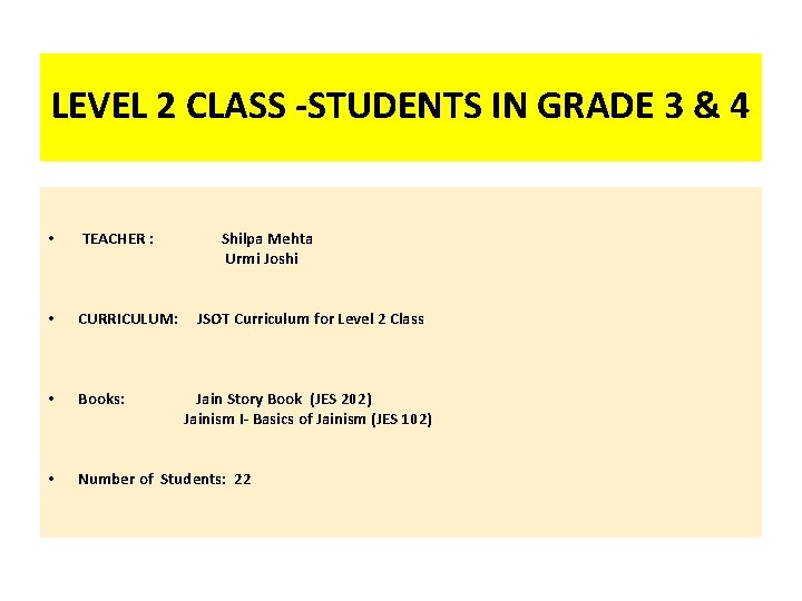 LEVEL 2 CLASS -STUDENTS IN GRADE 3 & 4 • TEACHER : Shilpa Mehta
