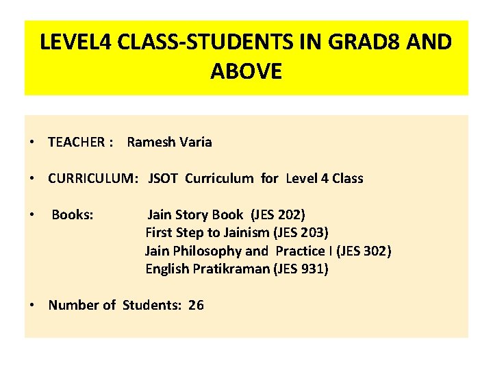 LEVEL 4 CLASS-STUDENTS IN GRAD 8 AND ABOVE • TEACHER : Ramesh Varia •