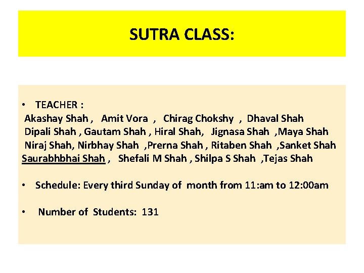 SUTRA CLASS: • TEACHER : Akashay Shah , Amit Vora , Chirag Chokshy ,