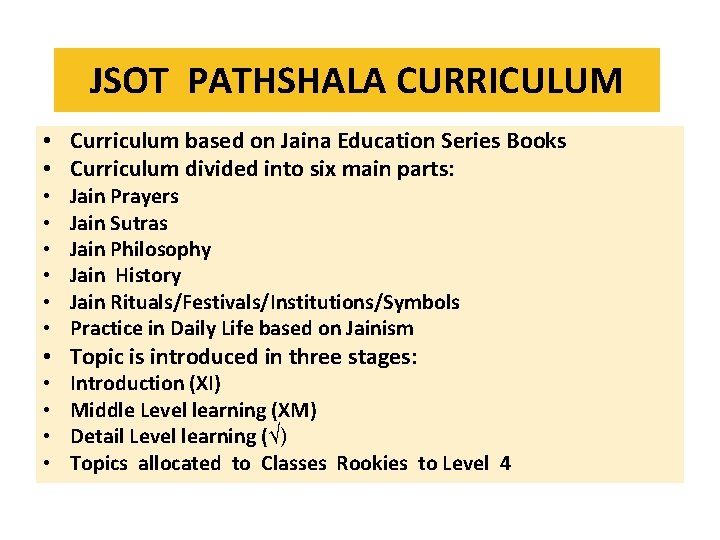 JSOT PATHSHALA CURRICULUM • Curriculum based on Jaina Education Series Books • Curriculum divided