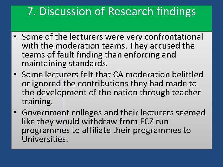 7. Discussion of Research findings • Some of the lecturers were very confrontational with