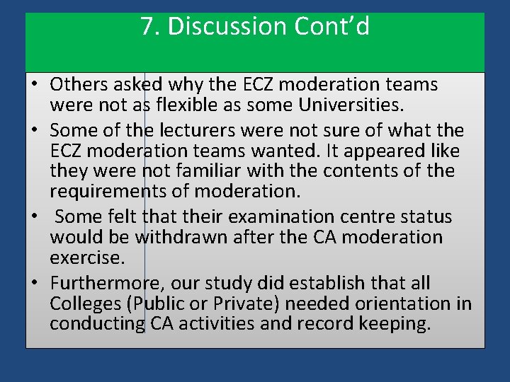 7. Discussion Cont’d • Others asked why the ECZ moderation teams were not as