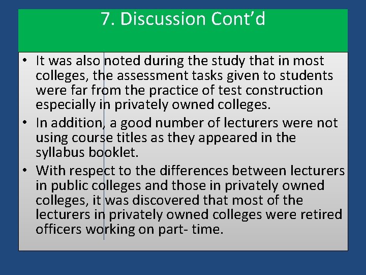 7. Discussion Cont’d • It was also noted during the study that in most