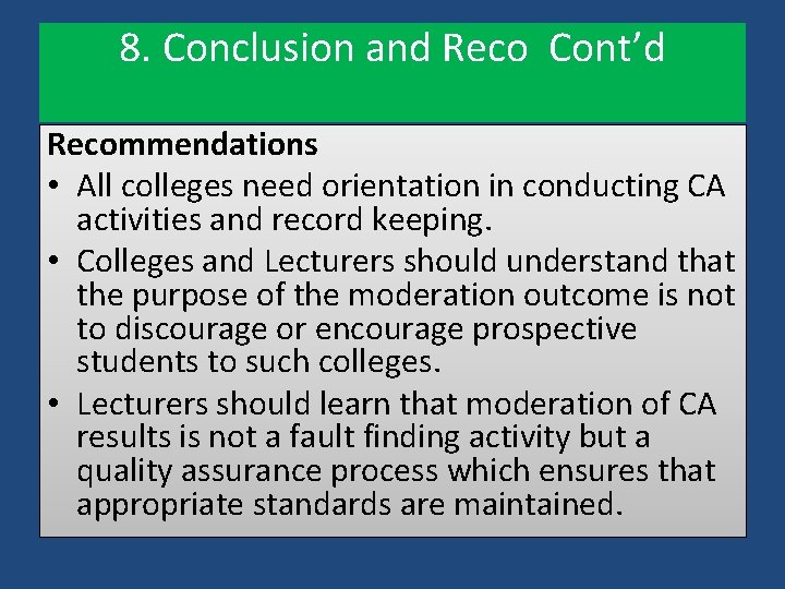 8. Conclusion and Reco Cont’d Recommendations • All colleges need orientation in conducting CA