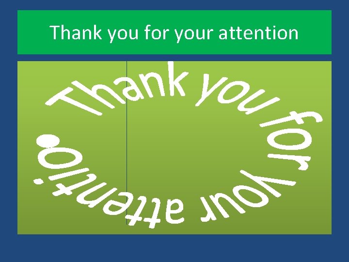Thank you for your attention Thank you for your attention