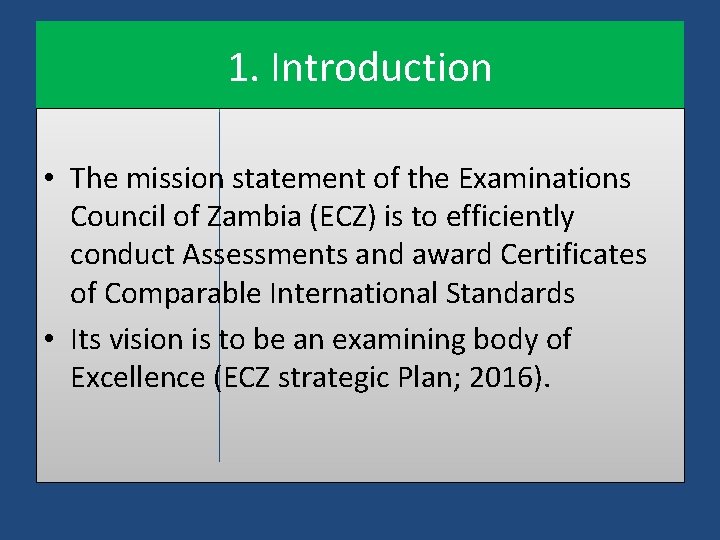 1. Introduction • The mission statement of the Examinations Council of Zambia (ECZ) is 1. Introduction • The mission statement of the Examinations Council of Zambia (ECZ) is