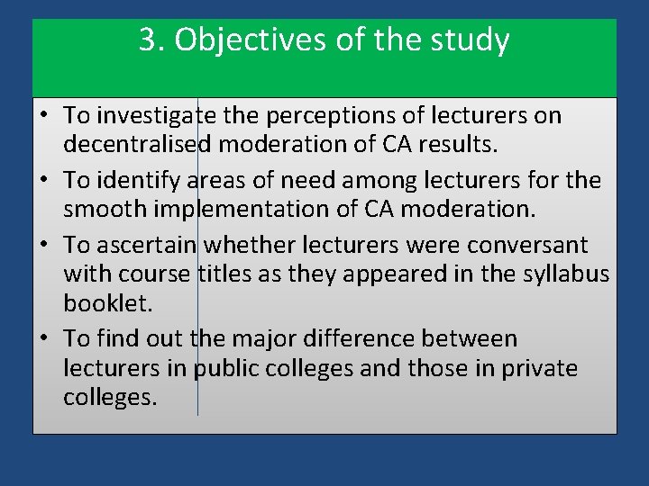 3. Objectives of the study • To investigate the perceptions of lecturers on decentralised