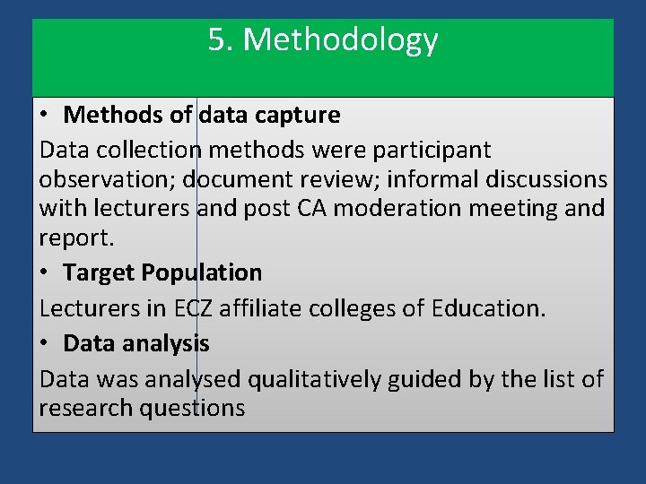 5. Methodology • Methods of data capture Data collection methods were participant observation; document