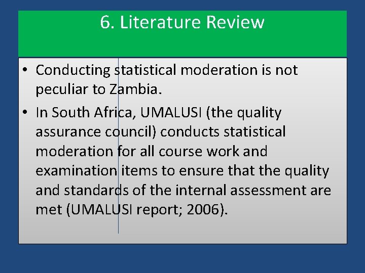6. Literature Review • Conducting statistical moderation is not peculiar to Zambia. • In 6. Literature Review • Conducting statistical moderation is not peculiar to Zambia. • In