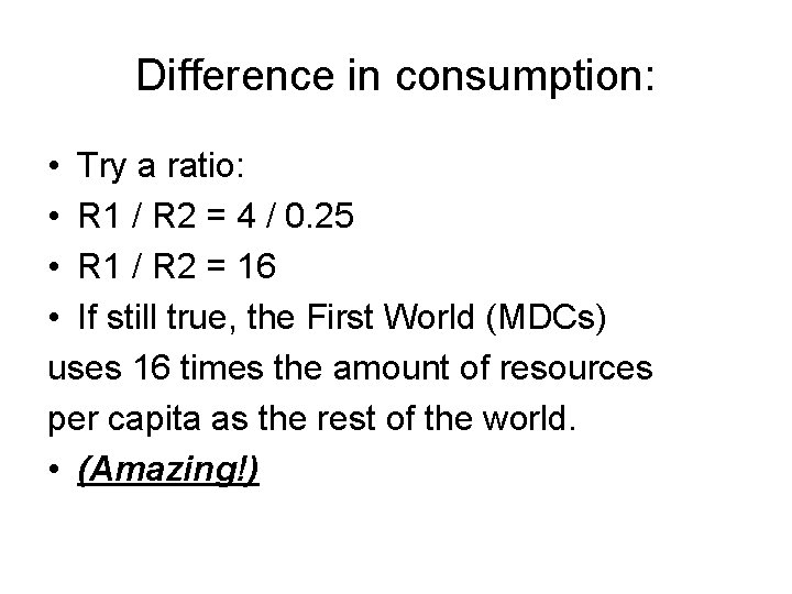 Difference in consumption: • Try a ratio: • R 1 / R 2 =