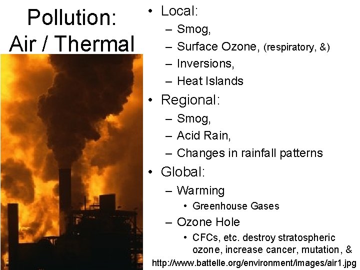 Pollution: Air / Thermal • Local: – – Smog, Surface Ozone, (respiratory, &) Inversions,