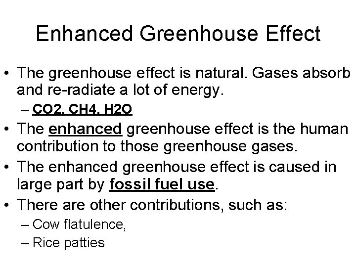 Enhanced Greenhouse Effect • The greenhouse effect is natural. Gases absorb and re-radiate a