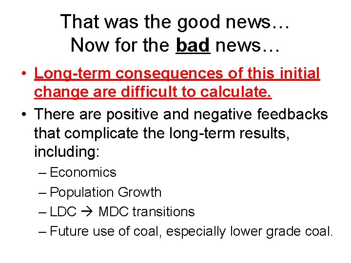 That was the good news… Now for the bad news… • Long-term consequences of