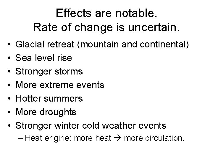 Effects are notable. Rate of change is uncertain. • • Glacial retreat (mountain and