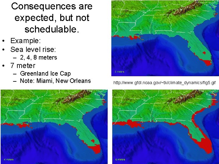 Consequences are expected, but not schedulable. • Example: • Sea level rise: – 2,