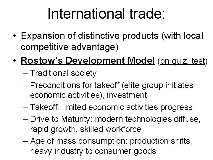 International trade: • Expansion of distinctive products (with local competitive advantage) • Rostow’s Development