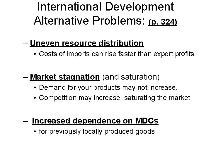 International Development Alternative Problems: (p. 324) – Uneven resource distribution • Costs of imports