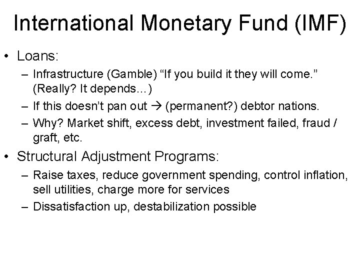 International Monetary Fund (IMF) • Loans: – Infrastructure (Gamble) “If you build it they