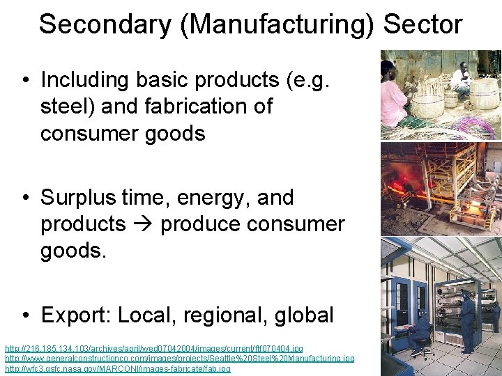 Secondary (Manufacturing) Sector • Including basic products (e. g. steel) and fabrication of consumer