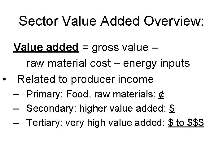 Sector Value Added Overview: Value added = gross value – raw material cost –