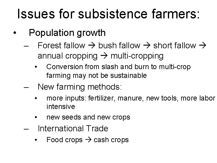 Issues for subsistence farmers: • Population growth – Forest fallow bush fallow short fallow
