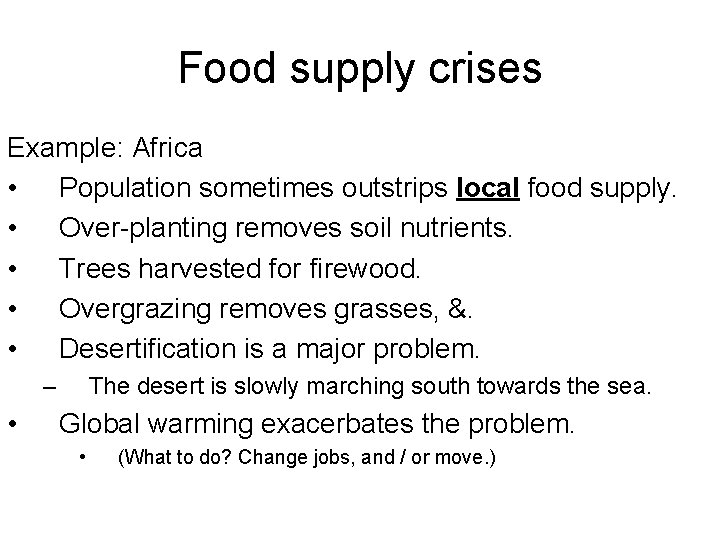 Food supply crises Example: Africa • Population sometimes outstrips local food supply. • Over-planting