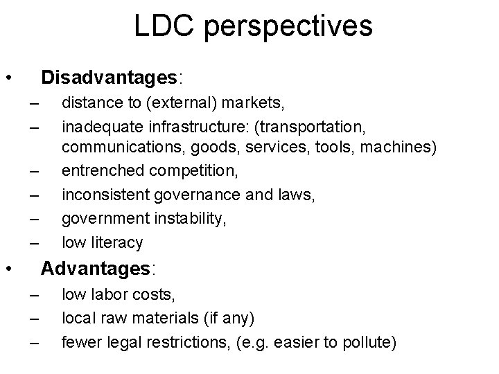 LDC perspectives • Disadvantages: – – – • distance to (external) markets, inadequate infrastructure: