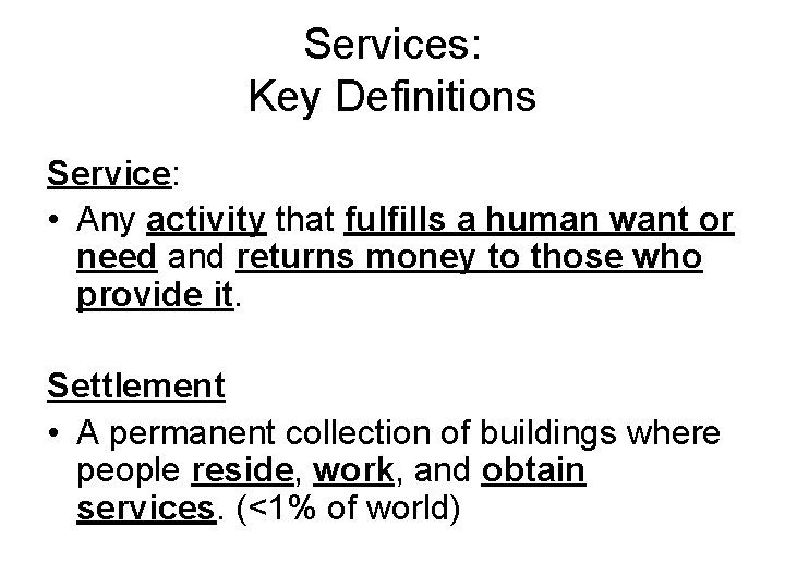 Services: Key Definitions Service: • Any activity that fulfills a human want or need