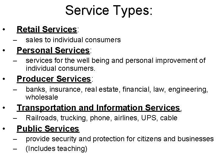 Service Types: • Retail Services: – • Personal Services: – • banks, insurance, real