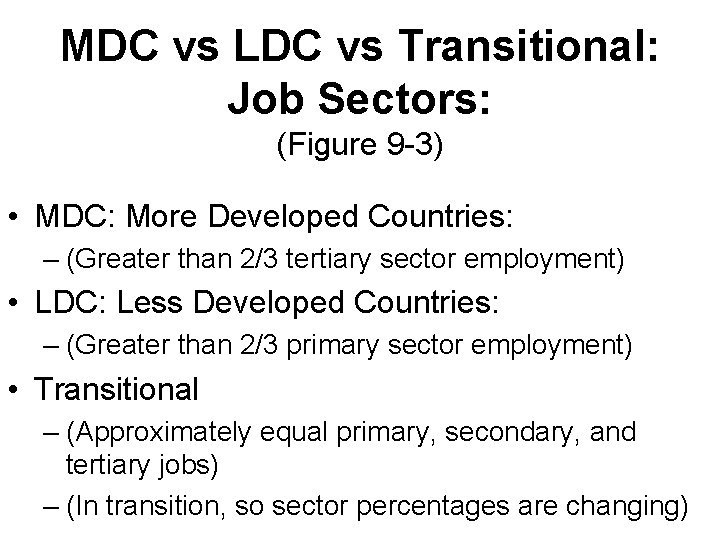 MDC vs LDC vs Transitional: Job Sectors: (Figure 9 -3) • MDC: More Developed