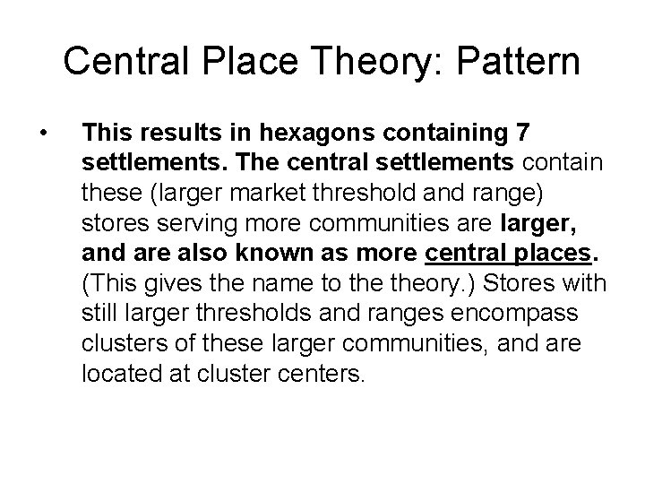 Central Place Theory: Pattern • This results in hexagons containing 7 settlements. The central