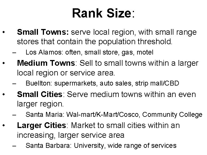 Rank Size: • Small Towns: serve local region, with small range stores that contain