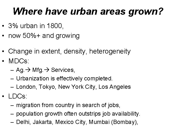 Where have urban areas grown? • 3% urban in 1800, • now 50%+ and