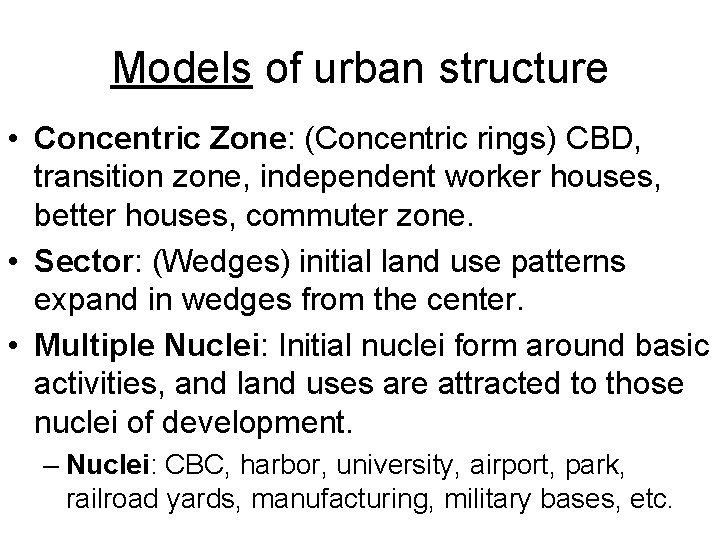 Models of urban structure • Concentric Zone: (Concentric rings) CBD, transition zone, independent worker