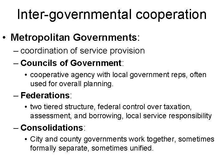 Inter-governmental cooperation • Metropolitan Governments: – coordination of service provision – Councils of Government: