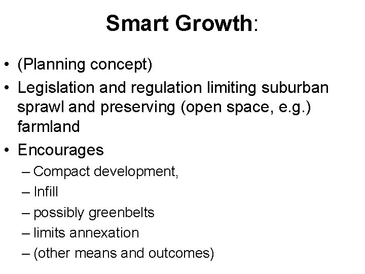 Smart Growth: • (Planning concept) • Legislation and regulation limiting suburban sprawl and preserving