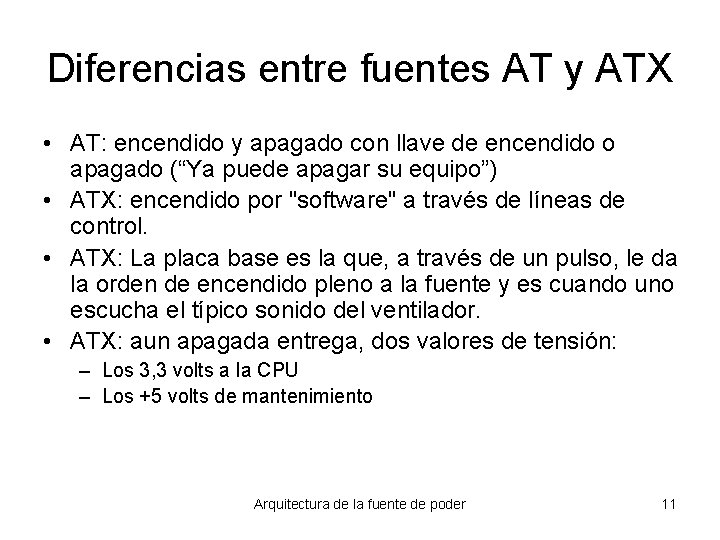 Diferencias entre fuentes AT y ATX • AT: encendido y apagado con llave de