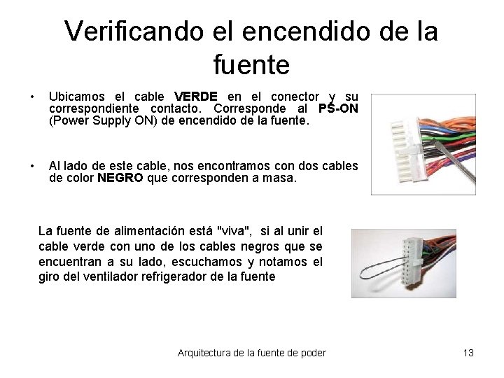 Verificando el encendido de la fuente • Ubicamos el cable VERDE en el conector