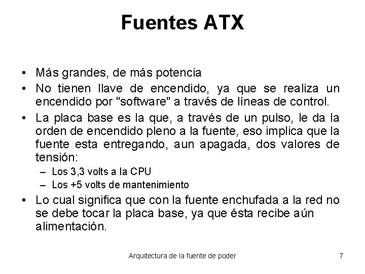 Fuentes ATX • Más grandes, de más potencia • No tienen llave de encendido,